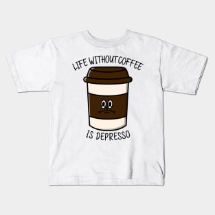 Life without coffee is depresso Kids T-Shirt